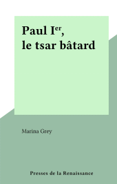 E-book, Paul Ier, le tsar bâtard, Presses de la Renaissance (réédition numérique FeniXX)