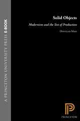 E-book, Solid Objects : Modernism and the Test of Production, Mao, Douglas, Princeton University Press
