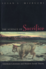 eBook, The Science of Sacrifice : American Literature and Modern Social Theory, Princeton University Press