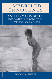 E-book, Imperiled Innocents : Anthony Comstock and Family Reproduction in Victorian America, Princeton University Press