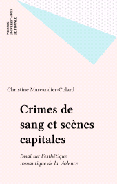 E-book, Crimes de sang et scènes capitales : Essai sur l'esthétique romantique de la violence, Presses universitaires de France (réédition numérique FeniXX)