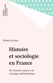 eBook, Histoire et sociologie en France : De l'histoire-science à la sociologie durkheimienne, Presses universitaires de France (réédition numérique FeniXX)