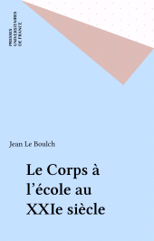 eBook, Le Corps à l'école au XXIe siècle, Presses universitaires de France (réédition numérique FeniXX)