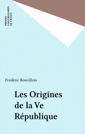 E-book, Les Origines de la Ve République, Presses universitaires de France (réédition numérique FeniXX)
