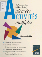 E-book, Savoir gérer des activités multiples : Diversifier ses occupations, constituer ses réseaux, se faire rémunérer au bon niveau, connaître la réglementation, s'organiser un bureau performant, trouver un équilibre de vie, Retz (réédition numérique FeniXX)