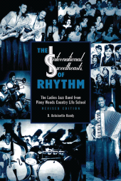 eBook, The International Sweethearts of Rhythm : The Ladies' Jazz Band from Piney Woods Country Life School, Scarecrow Press