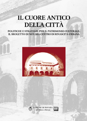 eBook, Il cuore antico della città : politiche e strategie per il patrimonio culturale : il Broletto di Novara centro di rinascita urbana : atti del Convegno internazionale di studi, Novara, 29 gennaio 1999, Interlinea : Comune di Novara