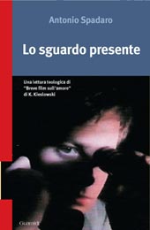 E-book, Lo sguardo presente : una lettura teologica di Breve film sull'amore di K. Kieslowski, Spadaro, Antonio, Guaraldi