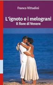 eBook, L'ignoto e i melograni : il fiore di Venere, Vittadini, Franco, Guaraldi