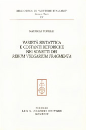 E-book, Varietà sintattica e costanti retoriche nei sonetti dei Rerum vulgarium fragmenta, Tonelli, Natascia, L.S. Olschki