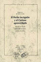 E-book, El perito incógnito y el curioso aprovechado : tratado de minería inédito del Virreinato del Río de la Plata, Iberoamericana  ; Vervuert