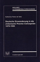 E-book, Deutsche Einwanderung in die chilenische Provinz Concepcion : 1870-1930, Tietze de Soto, Katharina, Iberoamericana  ; Vervuert