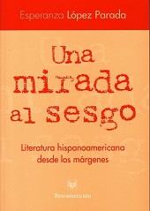 E-book, Una mirada al sesgo : literatura hispanoamericana desde los márgenes, López Parada, Esperanza, Iberoamericana Editorial Vervuert