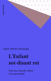 E-book, L'Enfant soi-disant roi : Pour une nouvelle culture de la parentalité, Albin Michel (réédition numérique FeniXX)