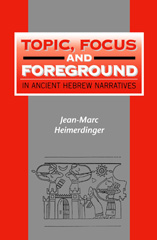E-book, Topic, Focus and Foreground in Ancient Hebrew Narratives, Heimerdinger, Jean-Marc, Bloomsbury Publishing