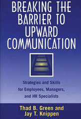 E-book, Breaking the Barrier to Upward Communication, Green, Thad B., Bloomsbury Publishing