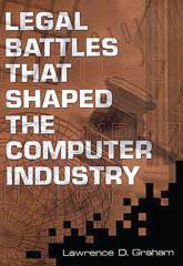 E-book, Legal Battles that Shaped the Computer Industry, Graham, Lawrence D., Bloomsbury Publishing