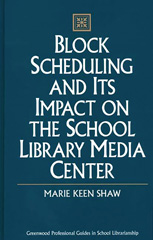 E-book, Block Scheduling and Its Impact on the School Library Media Center, Shaw, Marie, Bloomsbury Publishing