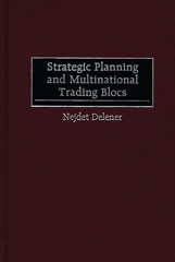 E-book, Strategic Planning and Multinational Trading Blocs, Delener, Nejdet, Bloomsbury Publishing