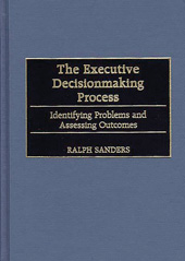 E-book, The Executive Decisionmaking Process, Sanders, Ralph, Bloomsbury Publishing