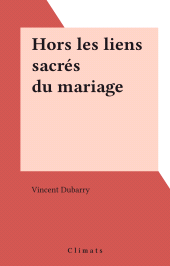 E-book, Hors les liens sacrés du mariage, Climats (réédition numérique FeniXX)