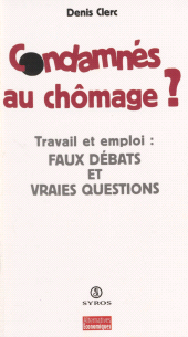 E-book, Condamnés au chômage ? : Travail et emploi : faux débats et vraies questions, La Découverte (réédition numérique FeniXX)