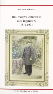 E-book, Des maîtres entretenus aux ingénieurs. 1819-1971 : formation professionnelle et enseignement technique dans les arsenaux et établissements de la Marine : Thèse de Doctorat d'histoire, Service historique de la Défense (réédition numérique FeniXX)