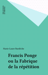 E-book, Francis Ponge ou la Fabrique de la répétition, Delachaux et Niestlé (réédition numérique FeniXX)