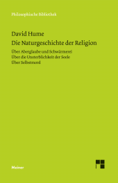 E-book, Die Naturgeschichte der Religion. Über Aberglaube und Schwärmerei. Über die Unsterblichkeit der Seele. Über Selbstmord, Felix Meiner Verlag