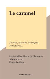 E-book, Le caramel : Sucettes, caramels, berlingots, roudoudous..., Flammarion (réédition numérique FeniXX)