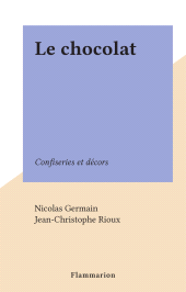 E-book, Le chocolat : Confiseries et décors, Flammarion (réédition numérique FeniXX)