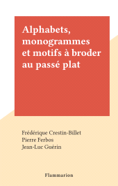 E-book, Alphabets, monogrammes et motifs à broder au passé plat, Flammarion (réédition numérique FeniXX)
