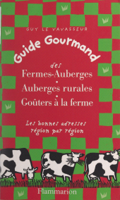 E-book, Guide gourmand des fermes-auberges, auberges rurales, goûters à la ferme : Les bonnes adresses région par région, Flammarion (réédition numérique FeniXX)