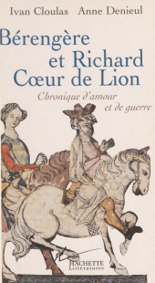 E-book, Bérengère et Richard Coeur de Lion : Chronique d'amour et de guerre, Hachette (réédition numérique FeniXX)