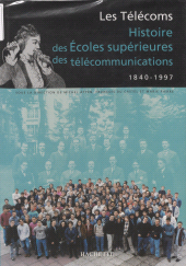 eBook, Les Télécoms : Histoire des écoles supérieures des télécommunications, 1840-1997, Hachette (réédition numérique FeniXX)