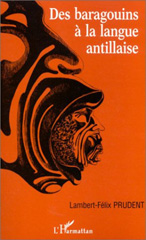 E-book, Des Baragouins à la langue Antillaise, Prudent, Lambert-Félix, L'Harmattan