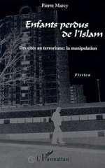 E-book, ENFANTS PERDUS DE L'ISLAM : Des cités au terrorisme : la manipulation, Marcy, Pierre, L'Harmattan