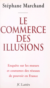 E-book, Le commerce des illusions : Enquête sur les réseaux de pouvoir en France, JC Lattès (réédition numérique FeniXX)