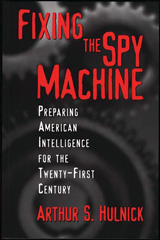 E-book, Fixing the Spy Machine, Hulnick, Arthur S., Bloomsbury Publishing