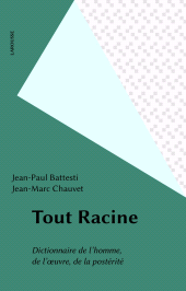 E-book, Tout Racine : Dictionnaire de l'homme, de l'oeuvre, de la postérité, Larousse (réédition numérique FeniXX)