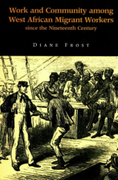 E-book, Work and Community Among West African Migrant Workers since the Nineteenth Century, Liverpool University Press