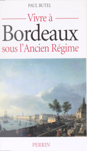 eBook, Vivre à Bordeaux sous l'Ancien Régime, Perrin (réédition numérique FeniXX)