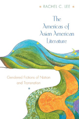eBook, The Americas of Asian American Literature : Gendered Fictions of Nation and Transnation, Princeton University Press
