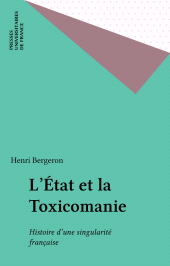 eBook, L'État et la Toxicomanie : Histoire d'une singularité française, Presses universitaires de France (réédition numérique FeniXX)