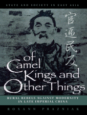 E-book, Of Camel Kings and Other Things : Rural Rebels Against Modernity in Late Imperial China, Rowman & Littlefield