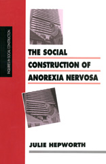 E-book, The Social Construction of Anorexia Nervosa, Hepworth, Julie, Sage