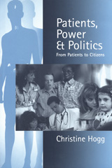 E-book, Patients, Power and Politics : From Patients to Citizens, Hogg, Christine, Sage