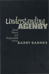 E-book, Understanding Agency : Social Theory and Responsible Action, Barnes, S Barry, Sage