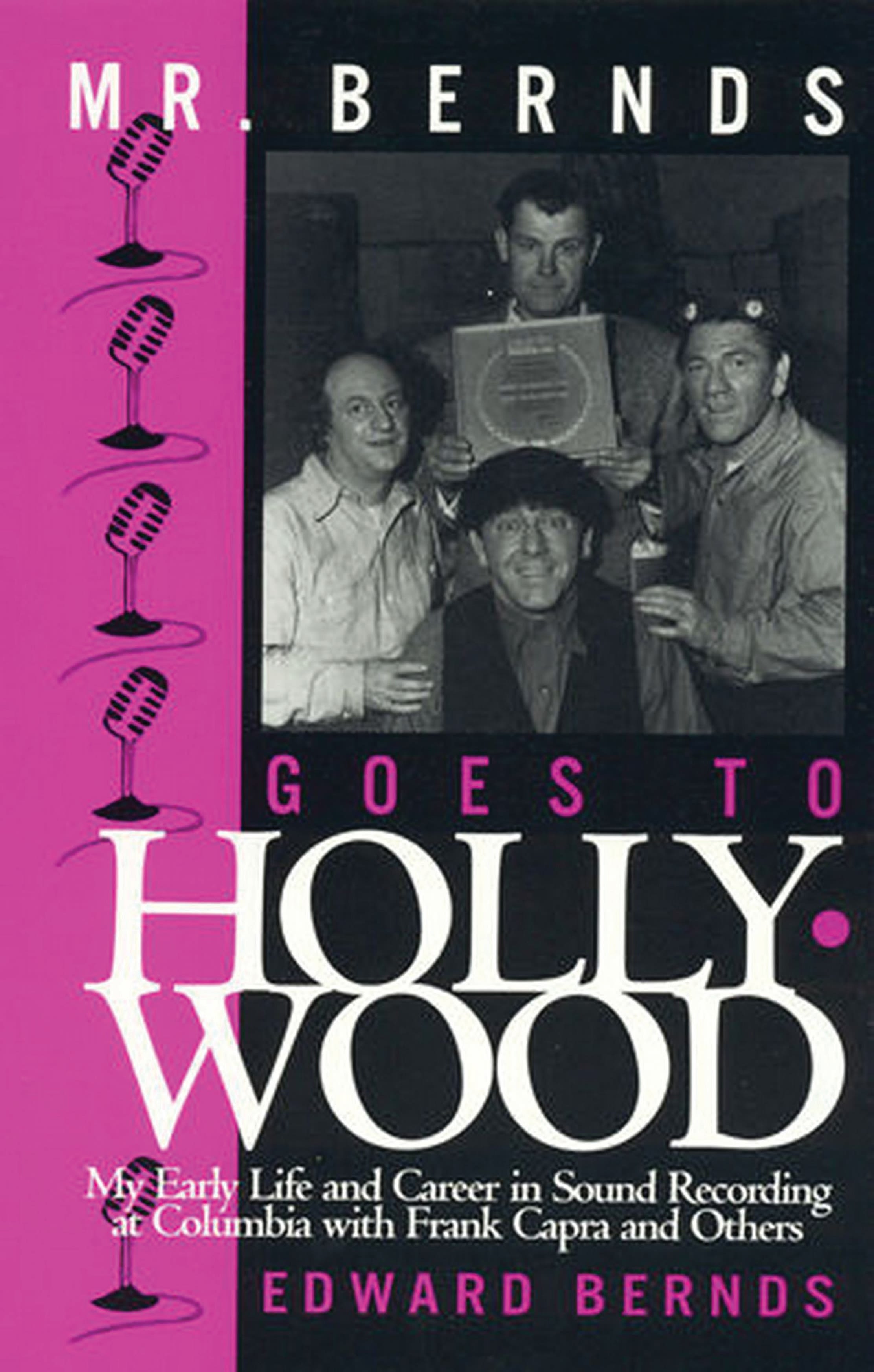 E-book, Mr. Bernds Goes to Hollywood : My Early Life and Career in Sound Recording at Columbia with Frank Capra and Others, Scarecrow Press