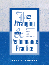 E-book, Jazz Arranging and Performance Practice : A Guide for Small Ensembles, Scarecrow Press